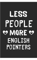 Less People More English Pointers: Lined Journal, 120 Pages, 6 x 9, Funny English Pointer Gift Idea, Black Matte Finish (Less People More English Pointers Journal)