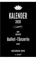Kalender 2020 für Ballet-Tänzer / Ballet-Tänzerin: Wochenplaner / Tagebuch / Journal für das ganze Jahr: Platz für Notizen, Planung / Planungen / Planer, Erinnerungen und Sprüche