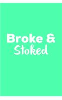 Broke and Stoked