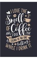 I Love The Smell of Coffee and I Love the Sound of No One Talking While I Drink It