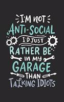 I'm Not Anti-social I'd Just Rather Be In My Garage: 120 Pages I 6x9 I Blank