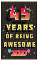 45 Years Of Being Awesome 2020 Notebook Gift: Birthday Journal/6/9, Soft Cover, Matte Finish/Notebook Birthday Gifts/120 pages.