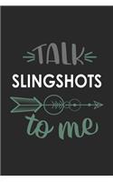 Talk SLINGSHOTS To Me Cute SLINGSHOTS Lovers SLINGSHOTS OBSESSION Notebook A beautiful