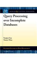 Query Processing Over Incomplete Databases