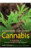 Sustainable, Sun-Grown Cannabis: A Visual Guide to Environmentally Friendly Marijuana