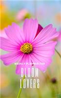 Weekly Planner for Bloom Lovers: Handy 5 x 8 weekly planner for 2020. Notebook with to do list and space to add priorities. Idea Gift for family and friends.