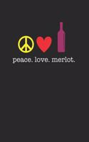 Peace Love Merlot 120 Page Notebook Lined Journal for Lovers of Red Wine Drinking