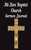 Mt Zion Baptist Church Sermon Journal: This sermon journal is a guided notebook suitable for taking to church to write notes in.