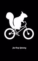 Just Keep Spinning: Food Journal & Meal Planner Diary To Track Daily Meals And Fitness Activities For Squirrel And Bike Lovers And Chipmunk Fans (6 x 9; 120 Pages)