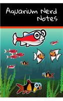 Aquarium Nerd Notes: Customized Marine Aquarium Logging Book, Great For Tracking, Scheduling Routine Maintenance, Including Water Chemistry And Fish Health. (6x9 120 Pag