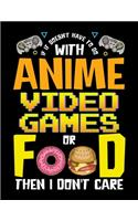 If It Doesn't Have To Do With Anime Video Games Or Food Then I Don't Care