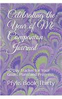 Celebrating the Year of Me Companion Journal: 90 Day Journal for Your Thoughts, Goals, Plans and Progress