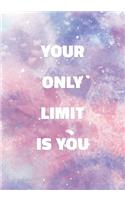 Your Only Limit Is You