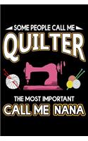 Some People Call Me Quilter The Most Important Call Me Nana