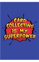 Card Collecting Is My Superpower: A 6x9 Inch Softcover Diary Notebook With 110 Blank Lined Pages. Funny Card Collecting Journal to write in. Card Collecting Gift and SuperPower Desig