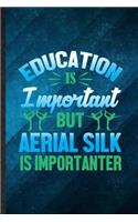 Education Is Important but Aerial Silk Is Importanter
