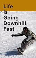 Life Is Going Downhill Fast Snowboarding Notebook