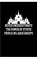 Never underestimate the power of stupid people in large groups: 110 Game Sheets - 660 Tic-Tac-Toe Blank Games - Soft Cover Book for Kids for Traveling & Summer Vacations - Mini Game - Clever Kids - 110 Lined page