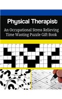 Physical Therapist An Occupational Stress Relieving Time Wasting Puzzle Gift Boo