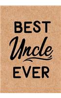 Best Uncle Ever: Uncle Journal, Diary, Inspirational Lined Writing Notebook - Uncle birthday gifts ideas