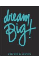 Dream Big: 2021 Weekly Journal: Weekly Calendar Book 2021, Weekly/Monthly/Yearly Calendar Journal, Large 8.5" x 11" 365 Daily journal Planner, 12 Months Calend