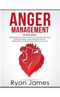 Anger Management: 3 Manuscripts - Anger Management: 7 Steps to Freedom, Emotional Intelligence: 21 Best Tips to Improve Your EQ, Cognitive Behavioral Therapy: 21 Best