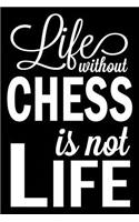 Life Without Chess Is Not Life: Chess Blank Lined Journal, Fun Notebook for Nerds