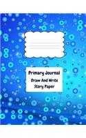 Primary Journal Draw and Write Story Paper: Blue Writing Journal for Kids, 150 Pages 8.5 X 11 Inch, Unruled Top, Ruled Bottom Half, Primary Composition Notebook, Kindergarten to Early Childhoo