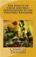 The Effects of Cross and Self-Fertilisation in the Vegetable Kingdom