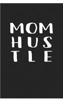 Mom Hustle: A 6x9 Inch Matte Softcover Journal Notebook with 120 Blank Lined Pages and a Funny Parenting Cover Slogan