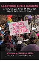 Learning Life's Lessons: Inspirational Tips for Creating Peace in Troubled Times
