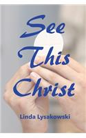 See This Christ
