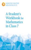 A Student's Workbook for Mathematics in Class 7: (Making Maths Meaningful)