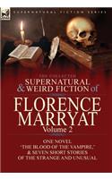 The Collected Supernatural and Weird Fiction of Florence Marryat: Volume 2-One Novel 'The Blood of the Vampire, ' & Seven Short Stories of the Strange and Unusual