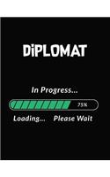 Diplomat in Progress Loading Please Wait: Diplomat Student Appreciation Blank Line Notebook (8.5 X 11 - 110 Blank Pages)
