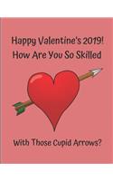 Happy Valentine's 2019! How Are You So Skilled with Those Cupid Arrows?