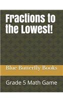 Fractions to the Lowest!