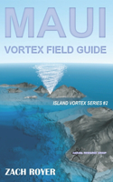 Maui Vortex Field Guide