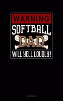 Warning! Softball Dad Will Yell Loudly!: 4 Column Ledger(932 4 Column Ledger)