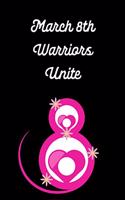 March 8th Warriors Unite