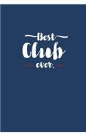 Best Club Ever - Notebook - Journal - Diary