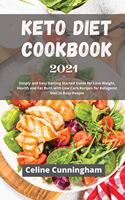 K&#1077;to Di&#1077;t Cookbook 2021: Simply and Easy Getting Started Guide for Lose Weight, Health and Fat Burn with Low Carb Recipes for Ketogenic Diet in Busy People