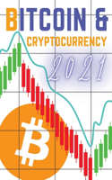 Bitcoin and Cryptocurrency 2021: The Only Guide You Need to Become a Market Wizard - Learn the Trading Secrets to Build Wealth During the 2021 Bull Run!