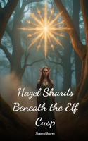 Hazel Shards Beneath the Elf Cusp