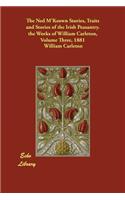 The Ned M'Keown Stories, Traits and Stories of the Irish Peasantry. the Works of William Carleton, Volume Three, 1881