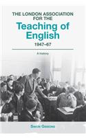 The London Association for the Teaching of English, 1947-1967: A History