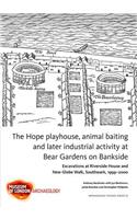 The Hope playhouse, animal baiting and later industrial activity at Bear Gardens on Bankside