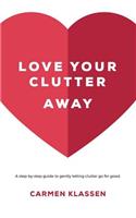 Love Your Clutter Away