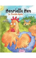 Henrietta Hen In Trouble Again