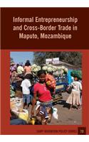 Informal Entrepreneurship and Cross-Border Trade in Maputo, Mozambique